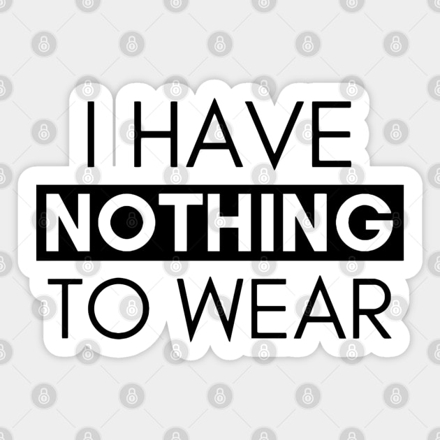 I HAVE NOTHING TO WEAR Sticker by BobbyG